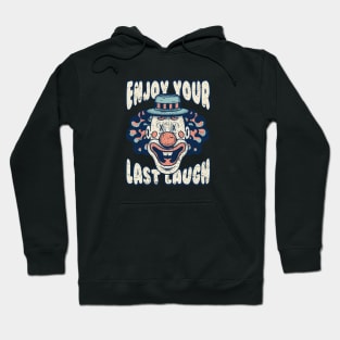 Enjoy Your Last Laugh - Clown - Horror - Scary Hoodie